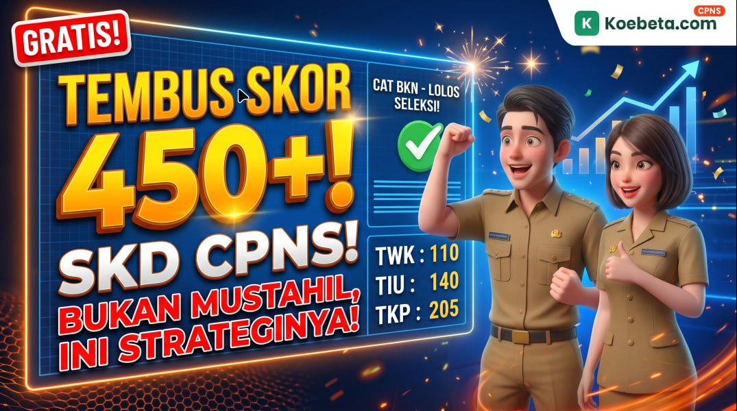 Tembus Skor 450+ SKD CPNS: Bukan Mustahil, Ini Strategi Kejar Poin Tertinggi!